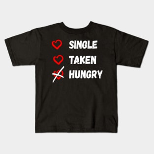 Single Taken Hungry Kids T-Shirt